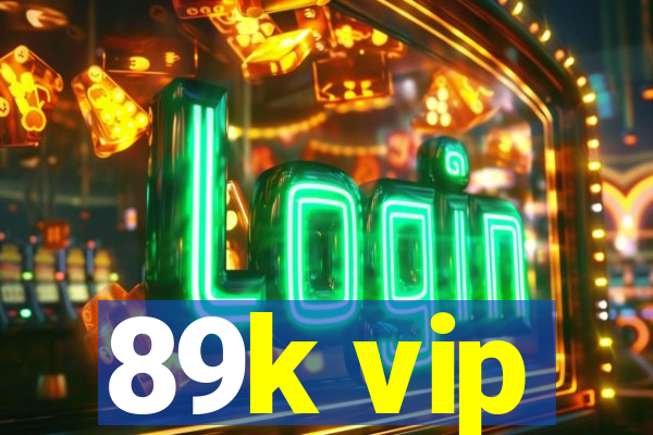 89k vip